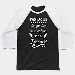 pas facile de garder son calme Baseball T-Shirt